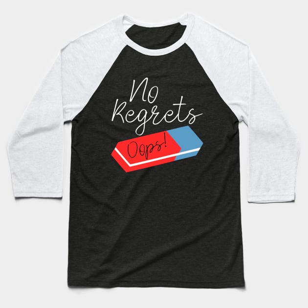 Funny No Regrets Eraser Baseball T-Shirt by kapotka